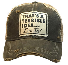 "That's a Terrible Idea... I'm In!" Funny Distressed Trucker Hat